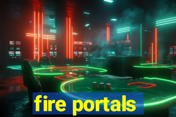 fire portals