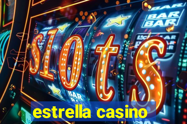 estrella casino