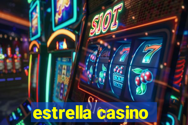 estrella casino