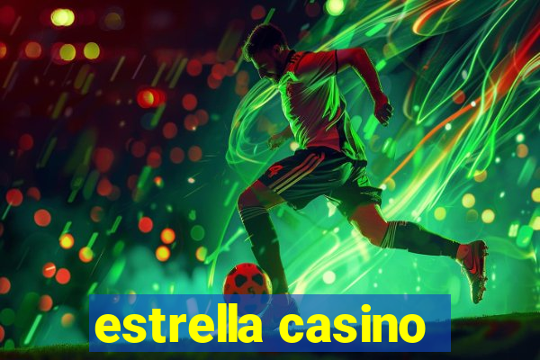 estrella casino