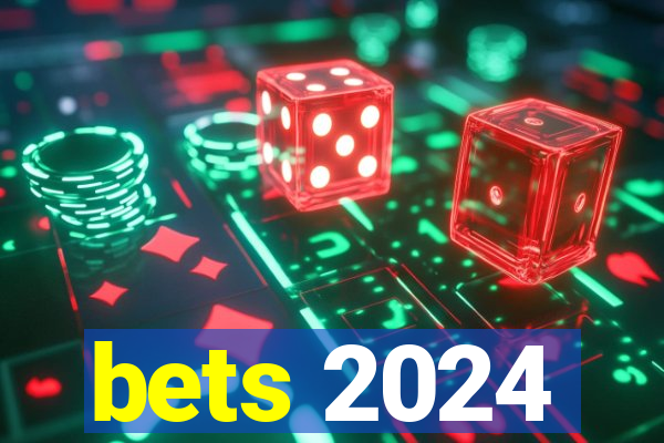 bets 2024