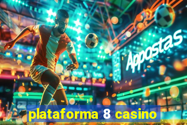 plataforma 8 casino