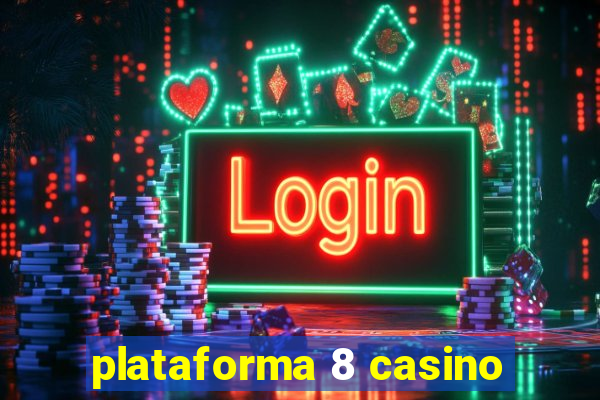 plataforma 8 casino