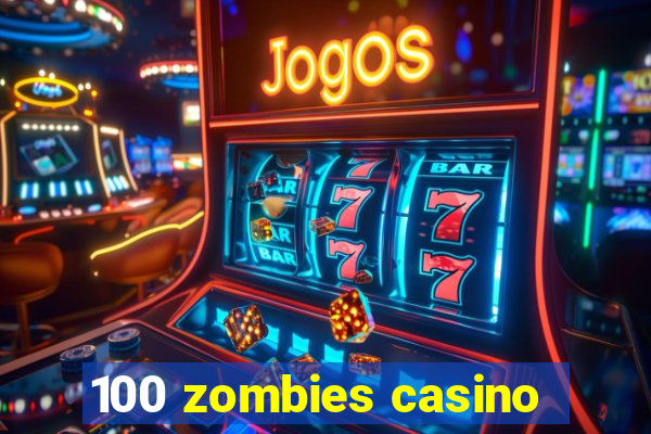 100 zombies casino