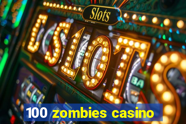 100 zombies casino