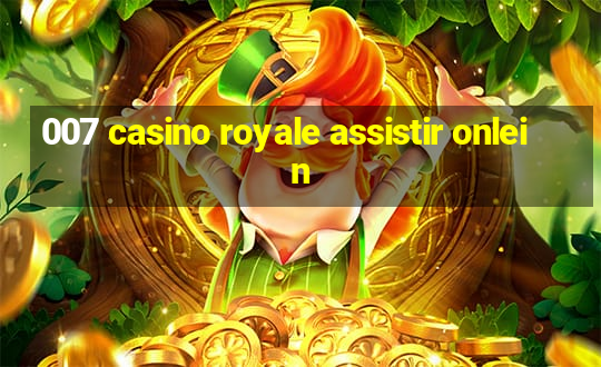 007 casino royale assistir onlein