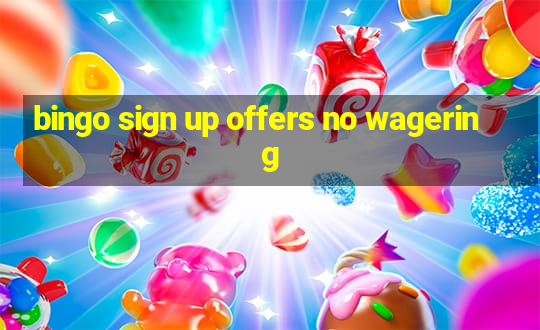 bingo sign up offers no wagering