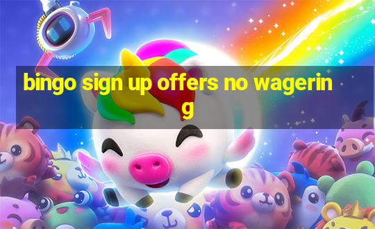 bingo sign up offers no wagering