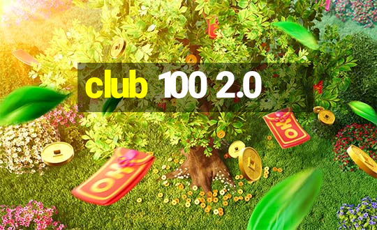 club 100 2.0