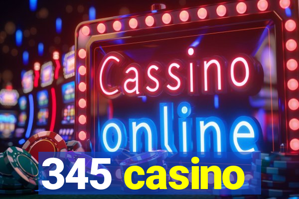 345 casino