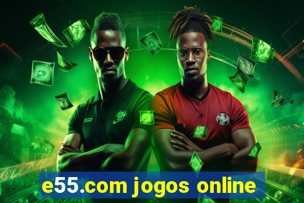 e55.com jogos online