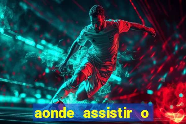 aonde assistir o jogo do fortaleza