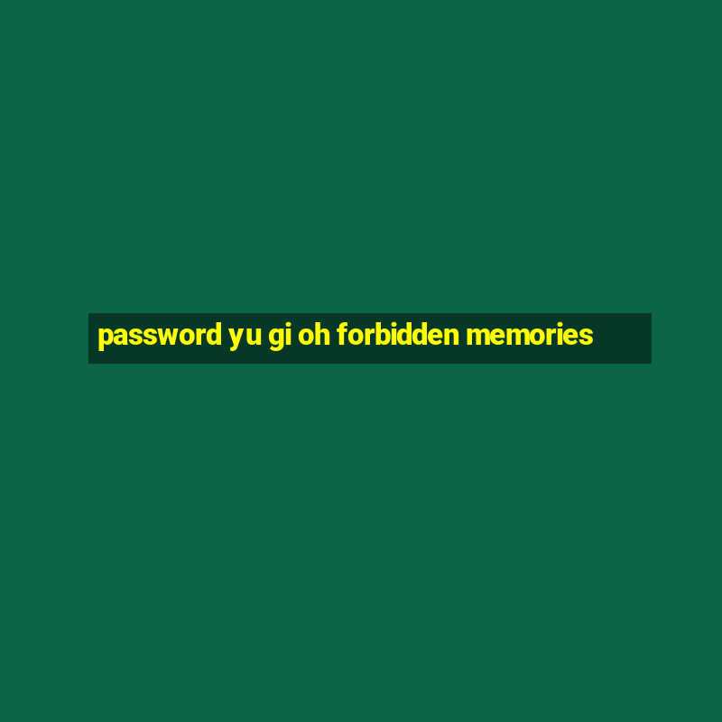 password yu gi oh forbidden memories