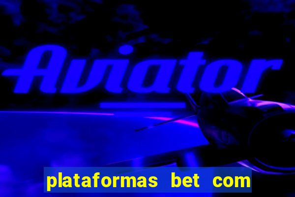 plataformas bet com b?nus de cadastro