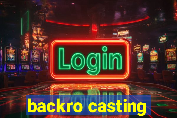 backro casting