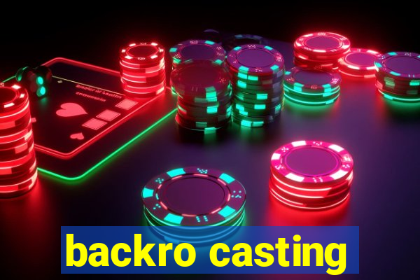 backro casting