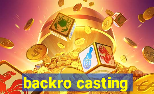 backro casting