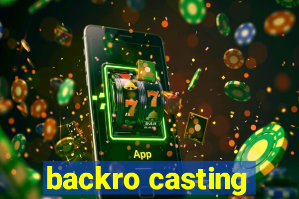 backro casting