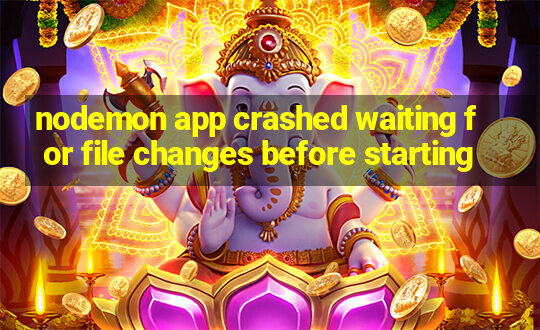 nodemon app crashed waiting for file changes before starting