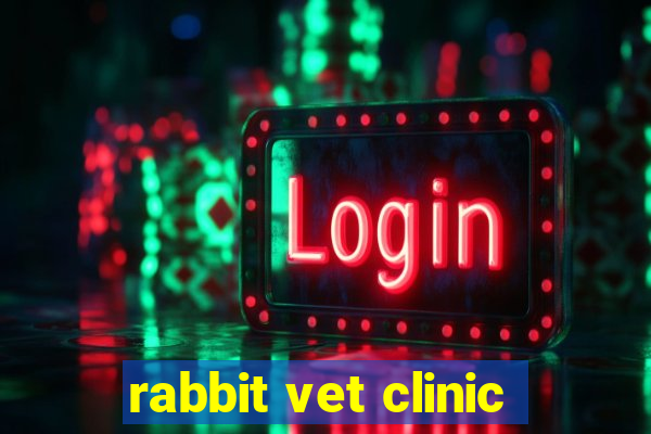 rabbit vet clinic