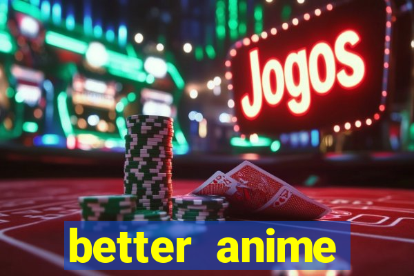 better anime download apk