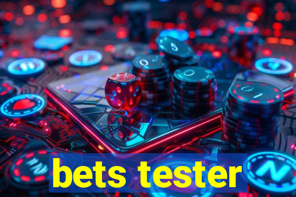 bets tester