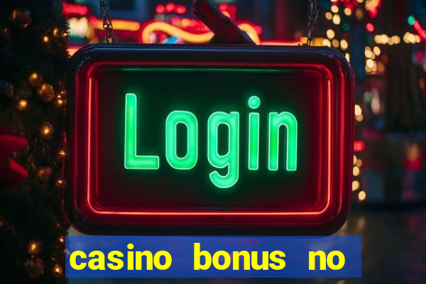 casino bonus no deposit 2017