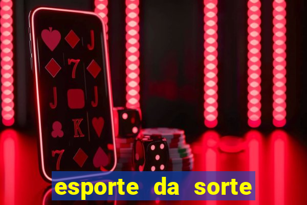 esporte da sorte casino bet