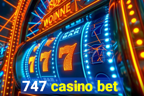 747 casino bet