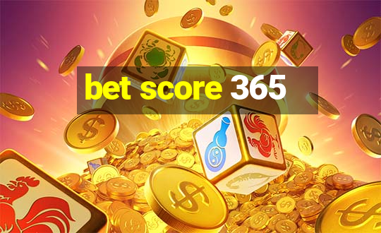 bet score 365