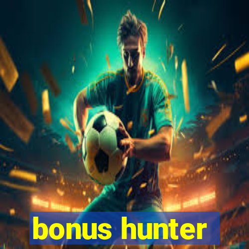 bonus hunter