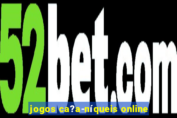 jogos ca?a-níqueis online