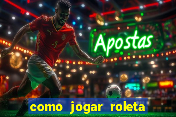 como jogar roleta no betano