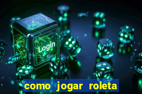 como jogar roleta no betano