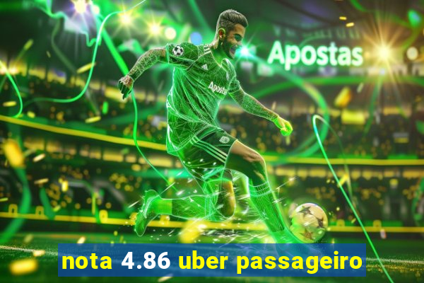 nota 4.86 uber passageiro