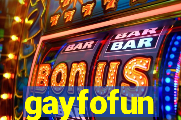 gayfofun