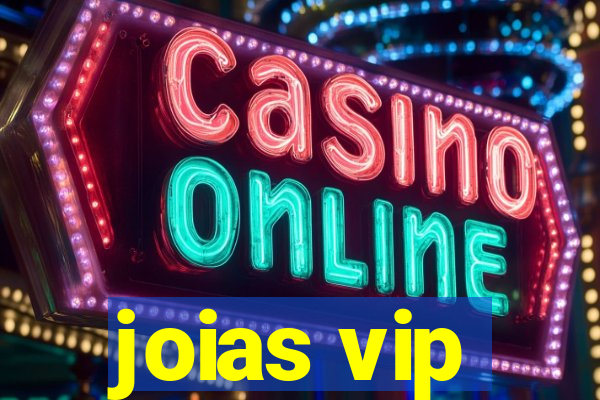 joias vip