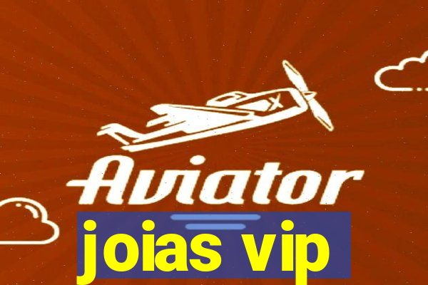 joias vip