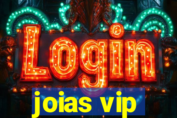 joias vip