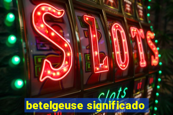 betelgeuse significado