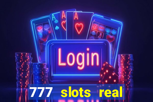 777 slots real cash 2022