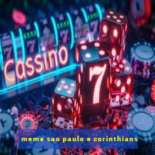 meme sao paulo e corinthians