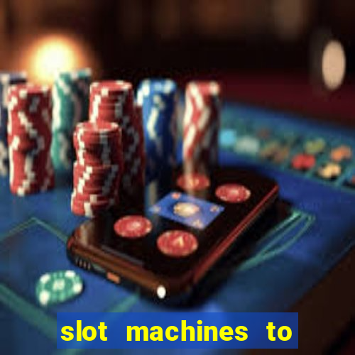 slot machines to play online