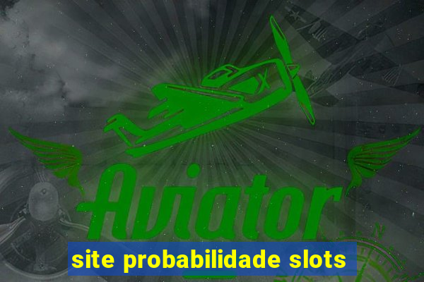 site probabilidade slots