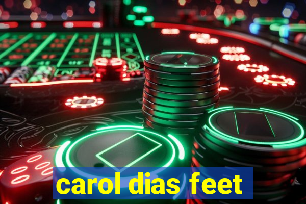 carol dias feet