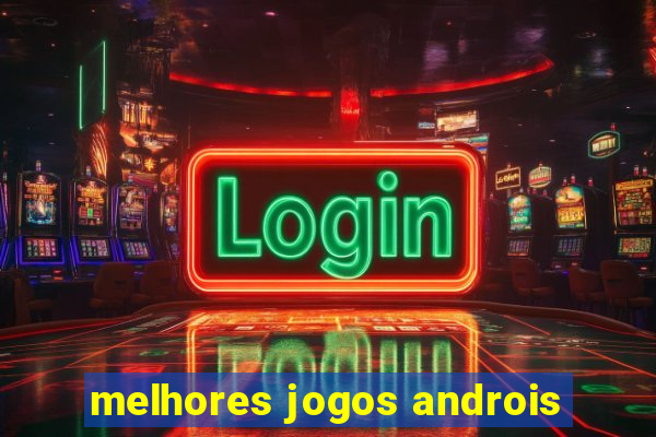 melhores jogos androis