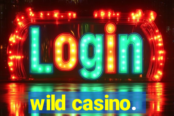 wild casino.