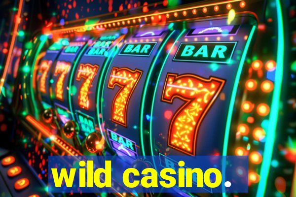 wild casino.