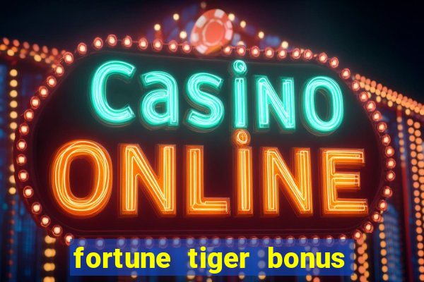 fortune tiger bonus de cadastro