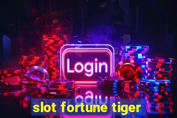 slot fortune tiger